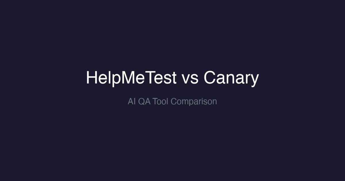 HelpMeTest vs Canary: Which AI QA Tool Is Right for Your Team?