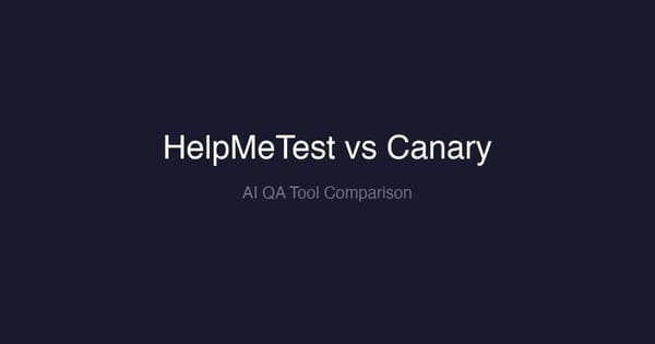 HelpMeTest vs Canary: Which AI QA Tool Is Right for Your Team?