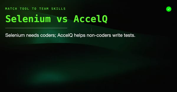 AccelQ vs Selenium: Which Test Automation Approach Fits Your Team?